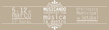 MUSICANDO EM SETÚBAL CONVERSAS COM MÚSICA LÁ DENTRO