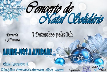 Em Alhos Vedros - Moita Concerto de Natal Solidário Entregar 100 cabazes de Natal a famílias carenciadas dos concelhos da Moita e Barreiro