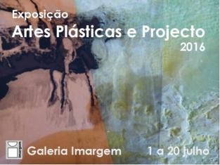 Almada - No Pragal Exposição «ARTES PLÁSTICAS E PROJECTO 2016» Inauguração 1 de julho às 21h00 na Galeria Imargem