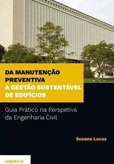 EST Barreiro/IPS DA MANUTENÇÃO PREVENTIVA À GESTÃO SUSTENTÁVEL DE EDIFÍCIOS – Guia Prático na Perspetiva da Engenharia Civil