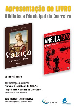 Na sala multiusos da Biblioteca Municipal do Barreiro Apresentação dos livros «Vataça, a favorita de D. Dinis» e «Angola 1970 - Chanas de Liberdade»