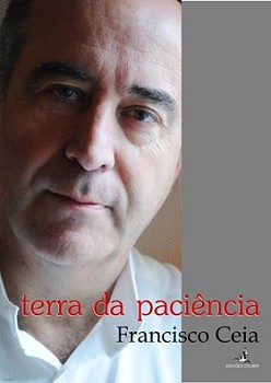 Na Casa do Alentejo em Lisboa Lançamento do livro «Terra da Paciência» de Francisco Ceia