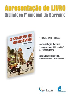 No auditório da Biblioteca Municipal do Barreiro Apresentação do livro «O Segredo do Hidroavião» de Fernando Sobral
