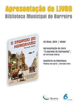 No auditório da Biblioteca Municipal do Barreiro Apresentação do livro «O Segredo do Hidroavião» de Fernando Sobral
