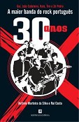 A vida do grupo, em palco e em privado 30 Anos da Maior Banda do Rock Português