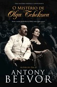 O Mistério de Olga Tchekova Uma dramática saga familiar e uma primorosa lição de história por Antony Beevor
