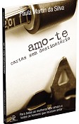 Amo-te - Cartas sem Destinatário De Paula Martin da Silva