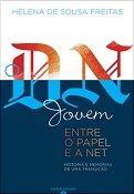 Helena de Sousa Freitas de Setúbal Apresenta o ensaio «O DN Jovem entre o Papel e a Net»