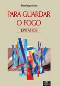 Rodrigo Francisco apresenta em Almada «Para guardar o fogo – Epitáfios» No Fórum Municipal Romeu Correia