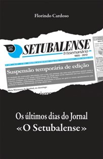 Setúbal - Jornalista Florindo Cardoso lança novo livro «Os últimos dias do Jornal O Setubalense» lançado no próximo sábado