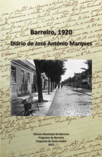 Barreiro, 1920 – Diário de José António Marques Obra lançada a 12 de setembro no Bar da SIRB «Os Penicheiros»