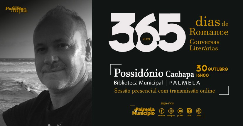 Conversa literária «365 Dias de Romance”» na Biblioteca Municipal de Palmela Possidónio Cachapa é o escritor convidado em Outubro