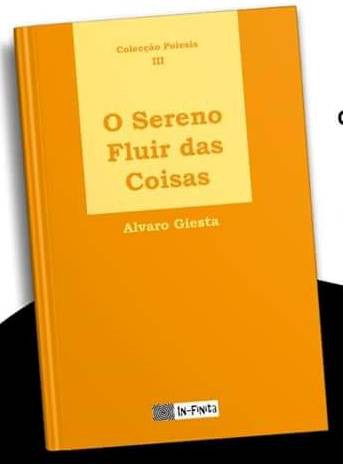 Álvaro Giesta poeta do Barreiro Apresenta «O Sereno Fluir Das Coisas»