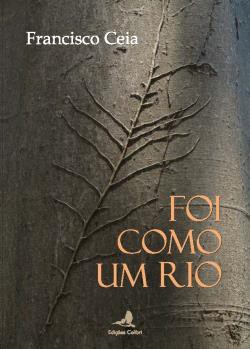 Francisco Ceia apresenta no Lavradio - Barreiro O seu novo livro «Foi como um rio»