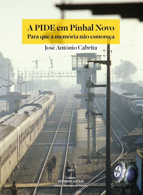 Palmela - Livro e exposição prestam homenagem a presos políticos «A PIDE em Pinhal Novo»