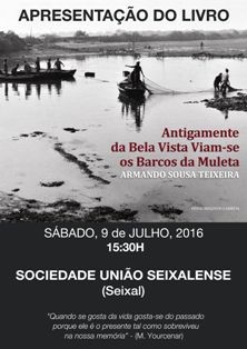 Apresentação no Seixal do romance de Armando Sousa Teixeira do Barreiro «ANTIGAMENTE DA BELA VISTA VIAM-SE OS BARCOS DA MULETA»