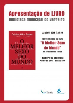 Barreiro - «O Melhor Sexo do Mundo» de Cristina Mira Santos A sexualidade é cada vez mais uma prioridade na nossa existência
