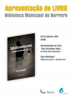 Na Sala Multiusos da Biblioteca Municipal do Barreiro Apresentação do livro «Sob Estranhos Céus» de Paulo Costa Gonçalves