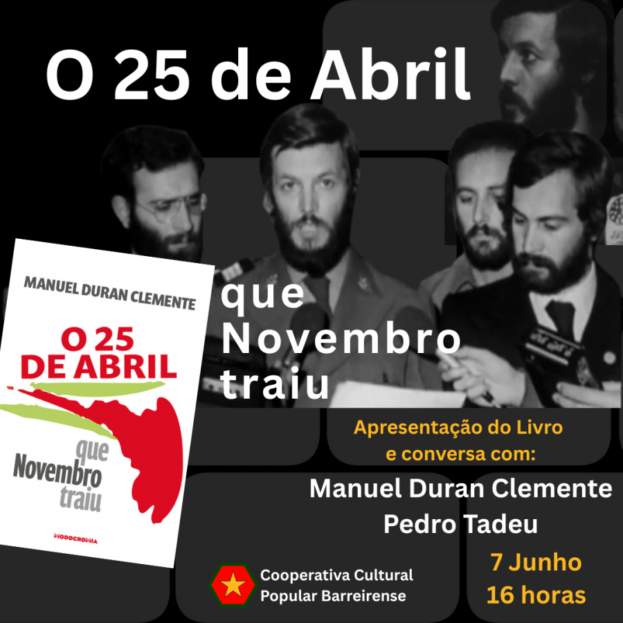 BARREIRO - Cooperativa Cultural Popular Barreirense Apresentação do livro «O 25 de Abril que novembro traiu» de Duran Clemente