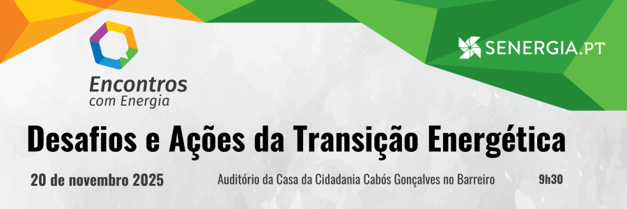 Barreiro - No Auditório da Casa da Cidadania Cabós Gonçalves ENCONTRO COM ENERGIA: Desafios e Ações da Transição Energética