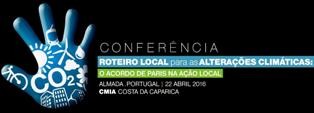 Durante a conferência será apresentada a Plataforma Local Almada ‘Roteiro Local para as Alterações Climáticas: o Acordo de Paris na Ação Local’