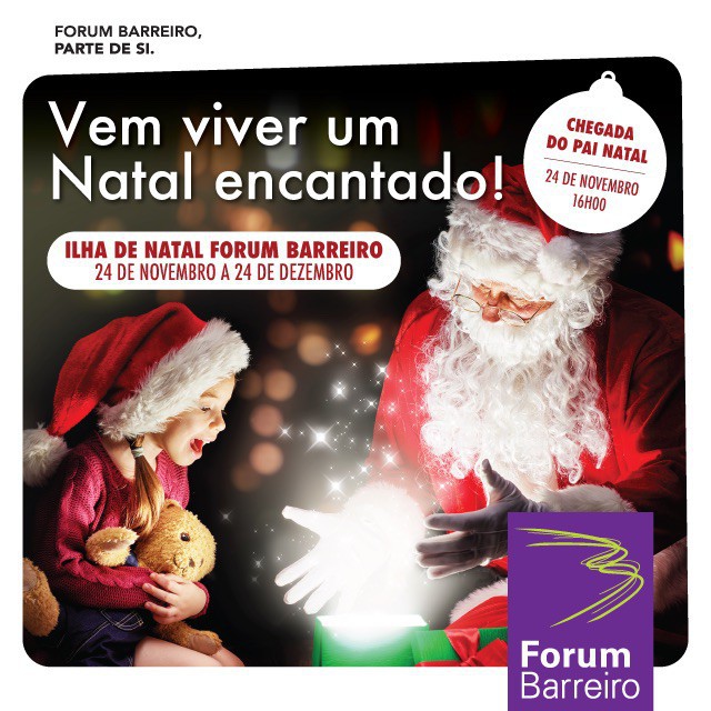 Pai Natal do Forum Barreiro Não perca a Chegada do Pai Natal no dia 24 de Novembro