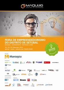 Feira do Empreendedorismo do Distrito de Setúbal Etimular a criação de novos negócios . Inauguração MakerSpace Maquijig