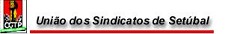 União dos Sindicatos de Setúbal São agora 38.813 os desempregados inscritos no Distrito com uma taxa de desemprego de 10%