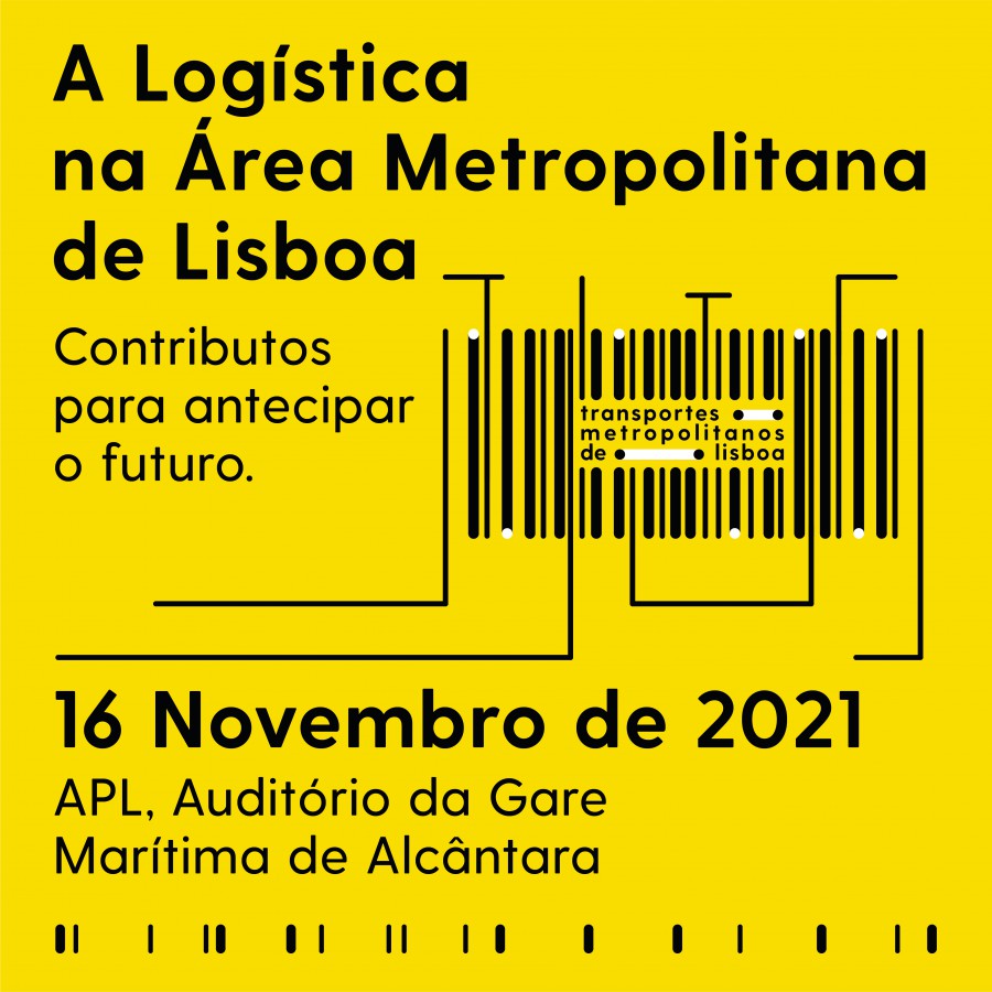 Transportes Metropolitanos de Lisboa Promove seminário sobre a logística na Área Metropolitana de Lisboa . Contributos para antecipar o futuro