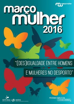 Setúbal - MARÇO MULHER (MM) - Uma iniciativa da SEIES com o apoio da Câmara Municipal de Setúbal