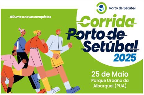 3ª Corrida do Porto de Setúbal Uma celebração da ligação entre o porto a Cidade e a sua comunidade . Dia 25 de maio