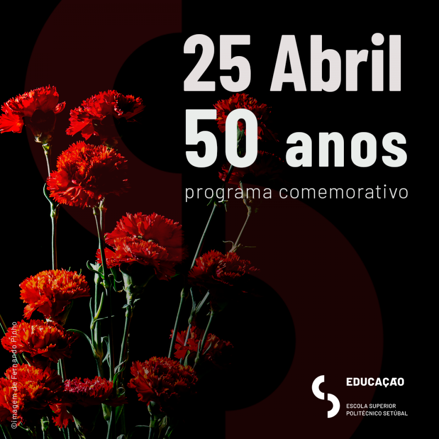 Setúbal - Escola Superior de Educação do IPS Mobiliza comunidade académica para comemorar os 50 anos de Abril