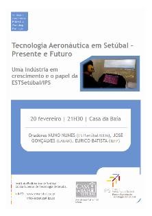 O presente e o futuro da Aeronáutica na região de Setúbal O papel da Escola Superior de Tecnologia de Setúbal do IPS em debate na Casa da Baía