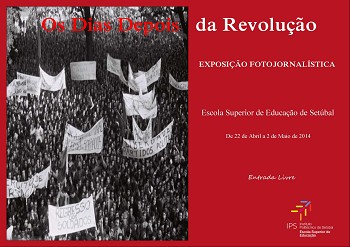 Exposição fotojornalística em Setúbal «Os dias depois da Revolução» na Escola Superior de Educação