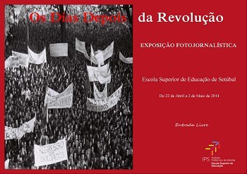 Exposição fotojornalística em Setúbal «Os dias depois da Revolução» na Escola Superior de Educação