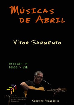 Setúbal - Escola Superior de Educação do IPS assinala os 40 anos do 25 de abril «Músicas de abril» numa interpretação de Vítor Sarmento