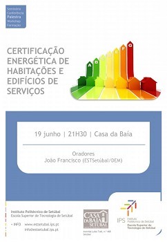 Escola Superior de Tecnologia de Setúbal do IPS promove debate na Casa da Baía O papel da auditoria energética na redução do consumo de energia