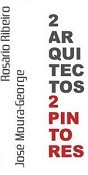 Em Almada - FCT/UNL no Monte de Caparica Recebe exposição “2 Arquitectos – 2 Pintores, com Rosário Ribeiro e José Moura-George