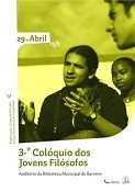 No Auditório da Biblioteca do Barreiro 3º Colóquio dos Jovens Filósofos . Grupo de Filosofia da Escola Secundária de Casquilhos