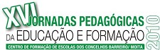 XVI Jornadas Pedagógicas da Educação e Formação – BARREIRO / MOITA A CRIATIVIDADE NA EDUCAÇÃO E FORMAÇÃO