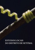 Lançamento do Livro de Actas do II Encontro de Estudos Locais do Distrito de Setúbal Conferência «O tempo das cidades com vocação regional. A reinvenção de Setúbal»