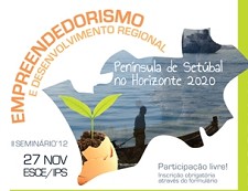 2º Seminário Empreendedorismo e Desenvolvimento Regional A Península de Setúbal no horizonte 2020