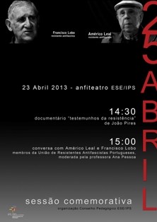 Comemorações do 25 de abril na Escola Superior de Educação de Setúbal Exibição do documentário «testemunhos de resistência» e conversa com Américo Leal e Francisco Lobo