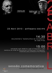 Comemorações do 25 de abril na Escola Superior de Educação de Setúbal Exibição do documentário «testemunhos de resistência» e conversa com Américo Leal e Francisco Lobo