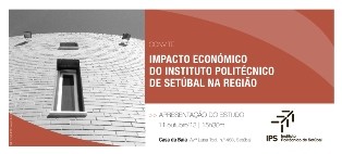 Politécnico de Setúbal apresenta estudo Avalia o impacto económico do Instituto na região . Concelhos de Barreiro e Setúbal