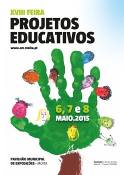Feira de Projetos Educativos da Moita 18 anos a valorizar o melhor da educação . Dias 6, 7 e 8 de maio