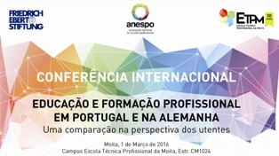 Conferência Internacional na Escola Técnica Profissional da Moita Os sistemas de Educação e de Formação Profissional em Portugal e Alemanha