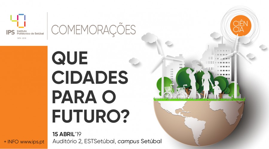 Seminário reúne cerca de 20 especialistas em sustentabilidade urbana Politécnico de Setúbal reflete sobre o futuro das cidades