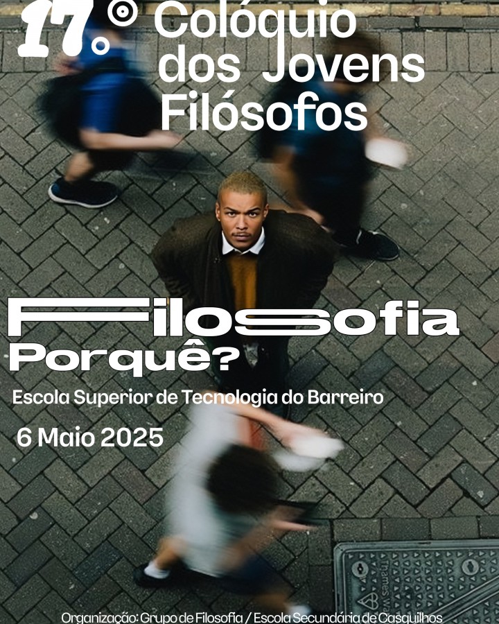 NA ESCOLA SUPERIOR DE TECNOLOGIA DO BARREIRO 17º COLÓQUIO DOS JOVENS FILÓSOFOS