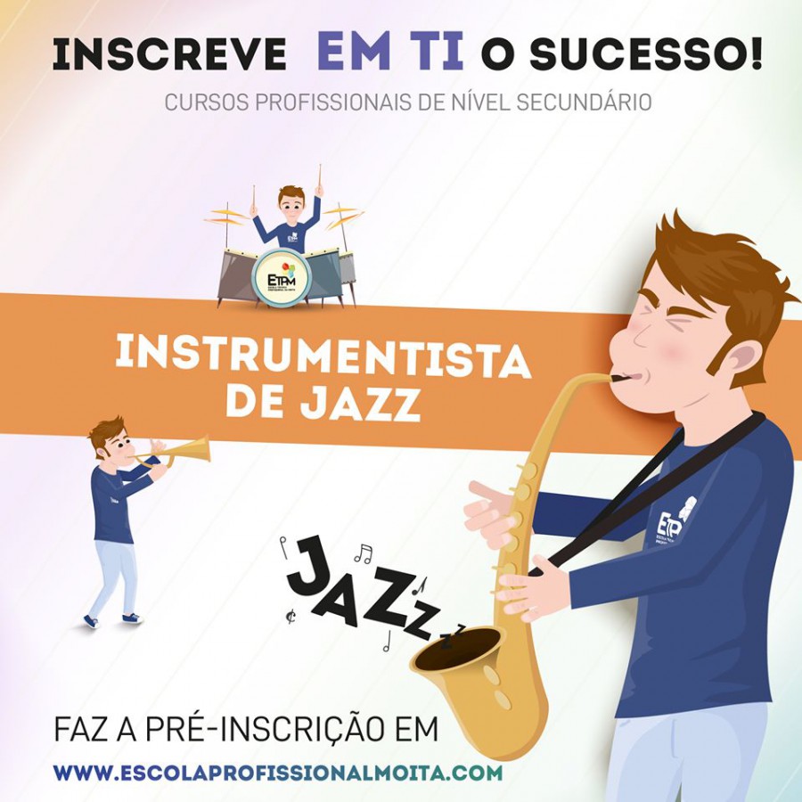 Escola Técnica Profissional da Moita Nova Oferta ETPM - Instrumentista de Jazz Gostas de Jazz?
